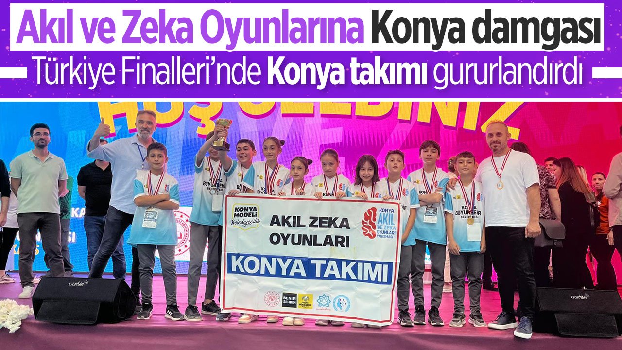 Akıl ve Zeka Oyunları'nda Konyalı öğrenciler gururlandırdı