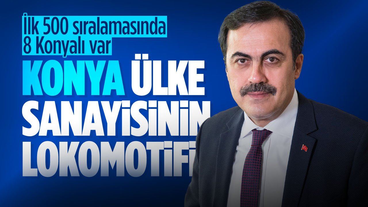 İlk 500'e giren firmaları tebrik eden KTO Başkanı Öztürk: Konya sanayisi ülke ekonomisinin lokomotif güçlerinden biri
