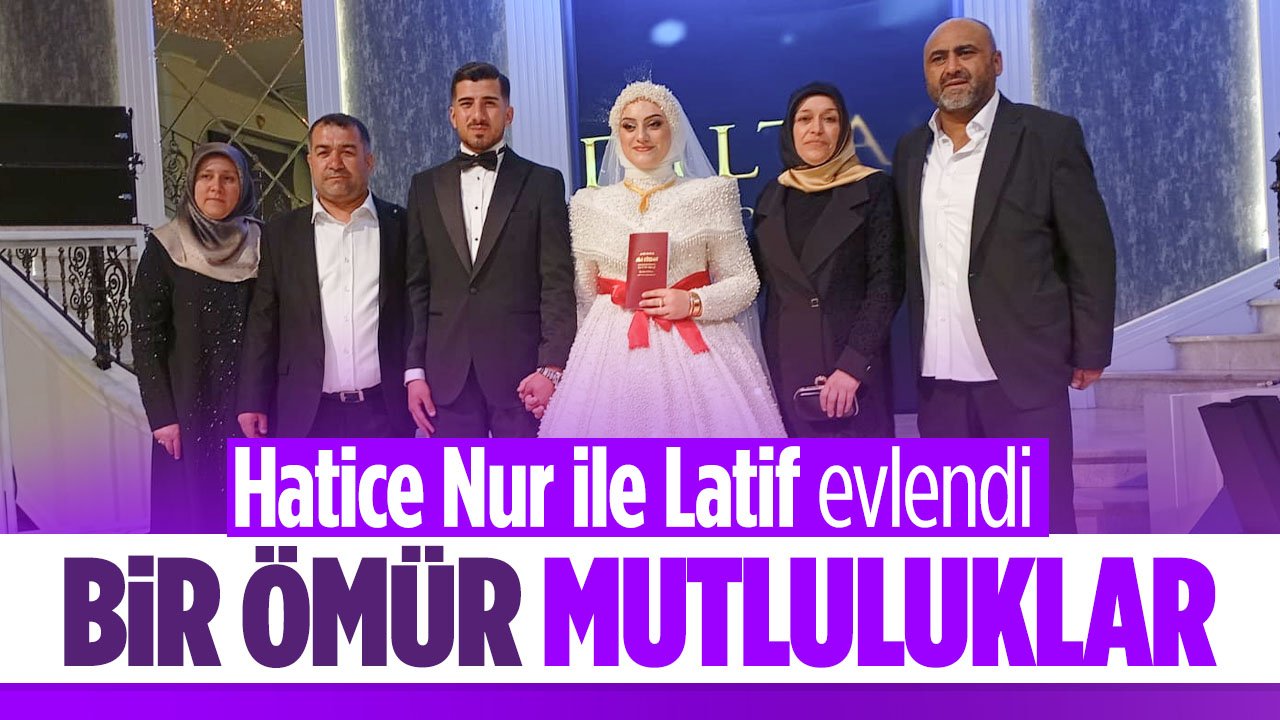 Demirtaş ve Çaylak ailelerinin mutlu günü: Hatice Nur ile Latif evlendi