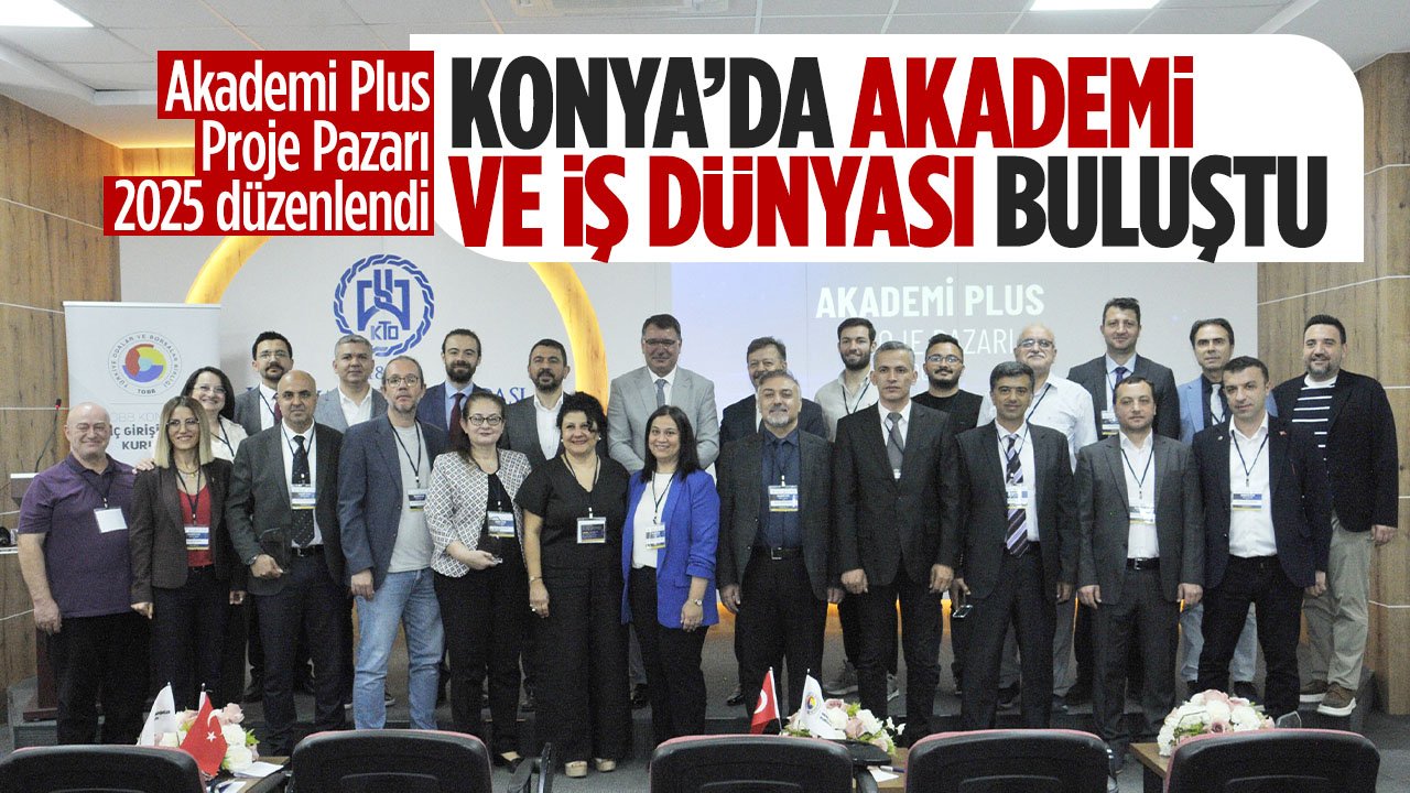 Konya'da akademi ve iş dünyası buluştu