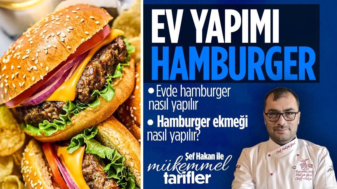 Evde ekmeğiyle birlikte hamburger nasıl yapılır? Şef Hakan ile mükemmel tarifler