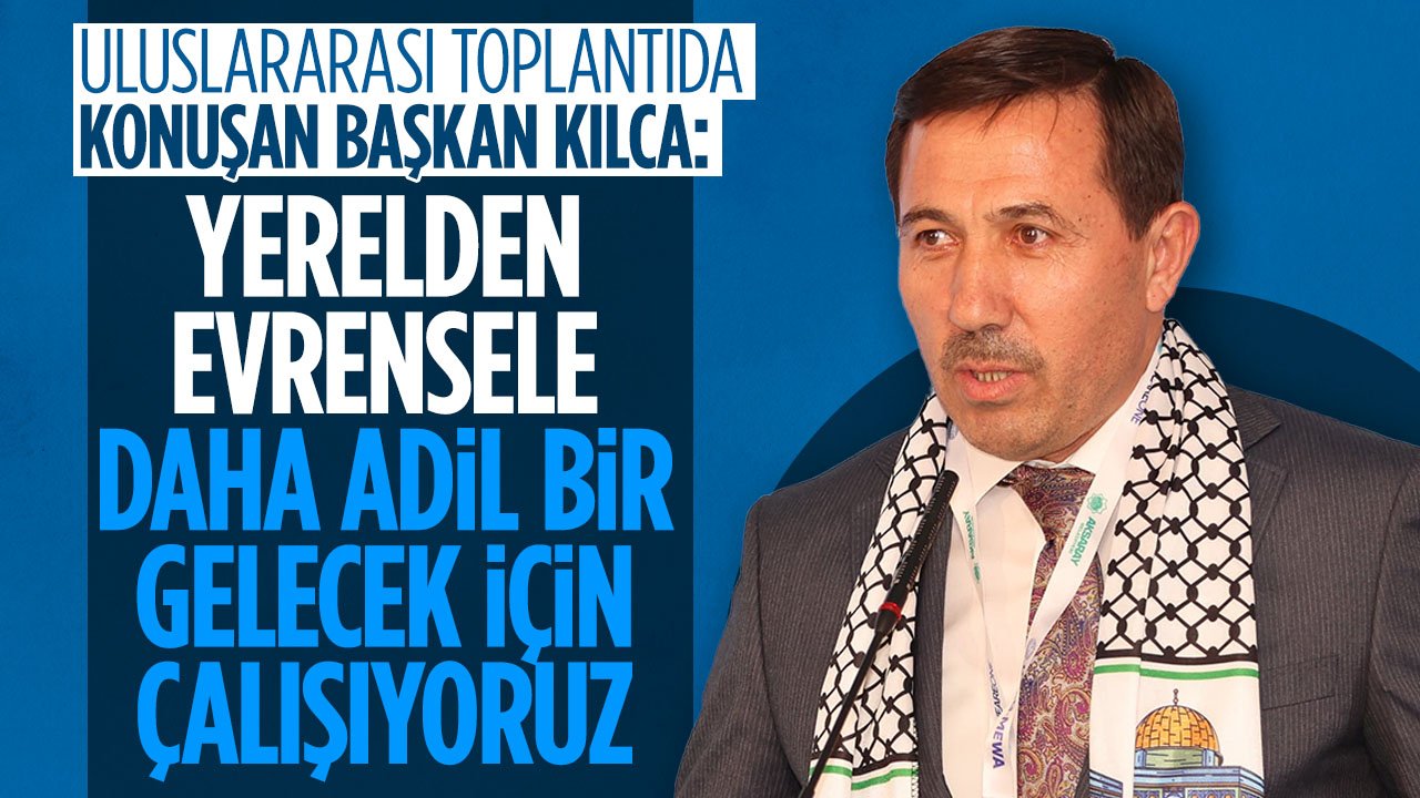 Karatay Belediye Başkanı Hasan Kılca: Yerelden evrensele daha adil bir gelecek için çalışıyoruz