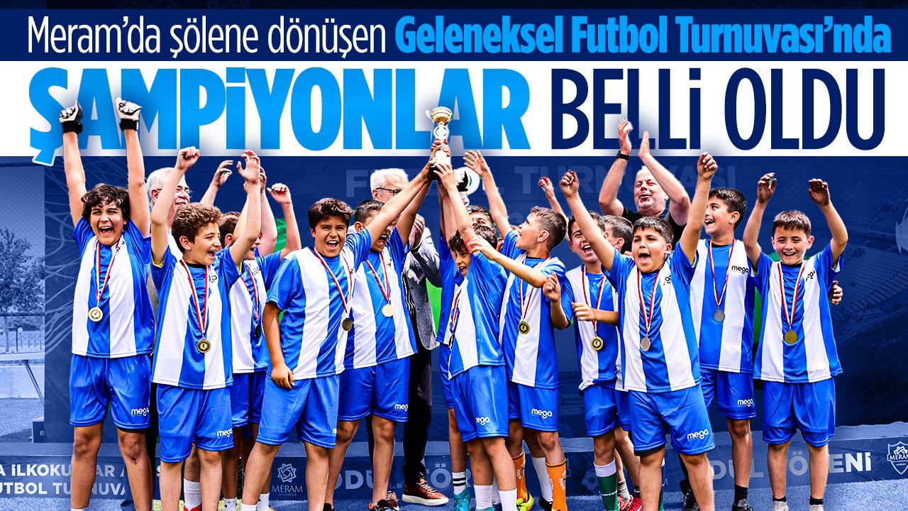 Onlar Meram'ın şampiyonları: Geleneksel turnuva şölen havasında tamamlandı