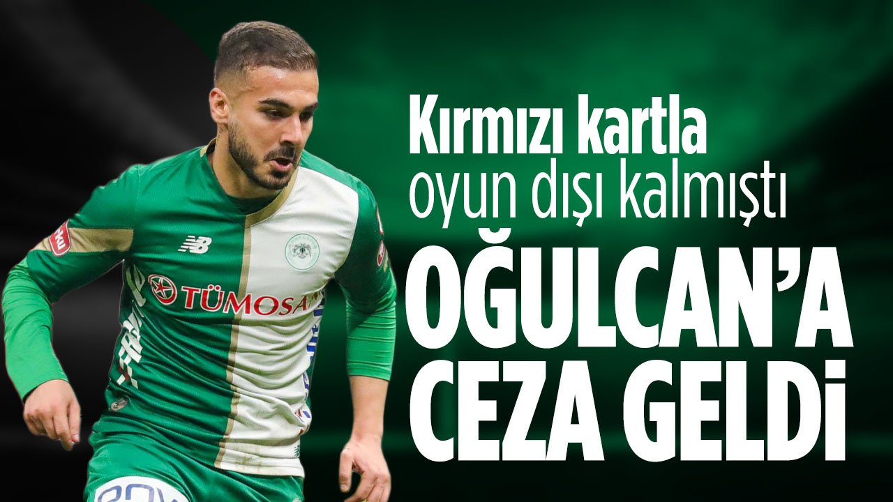 Konyasporlu Oğulcan Ülgün'e ceza geldi