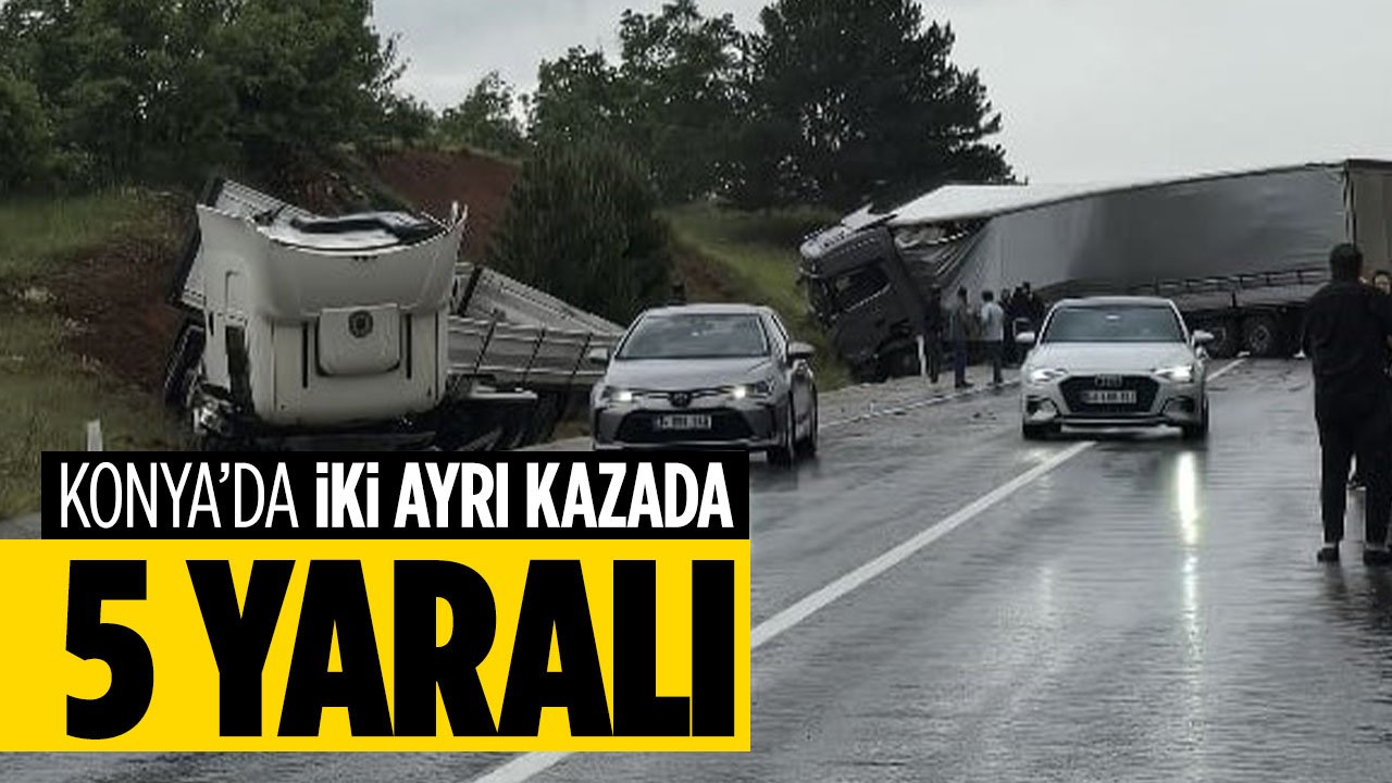 Konya'da iki ayrı kazada 5 yaralı var