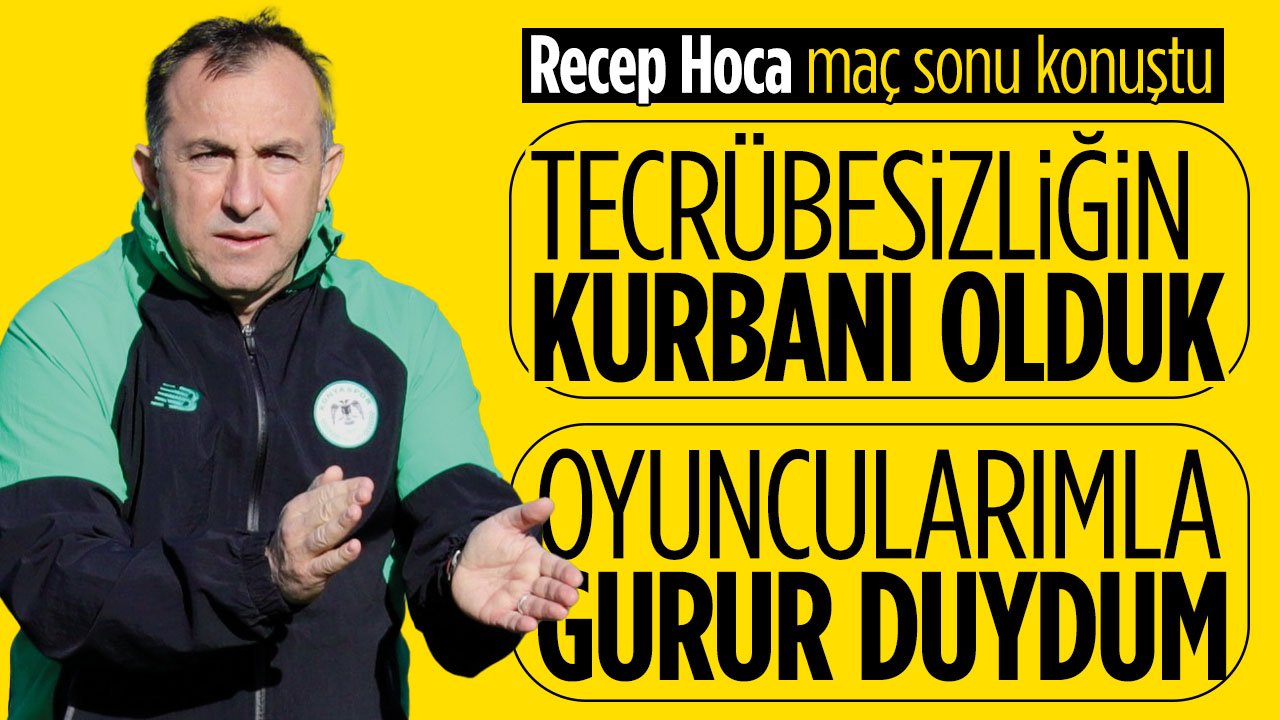 Konyaspor'da Recep Uçar: 'Tecrübesizliğimizin kurbanı olduk'