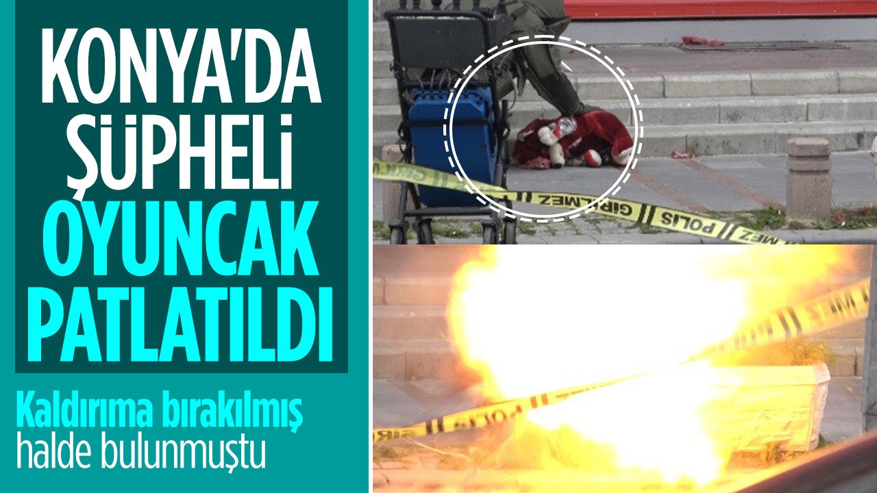 Konya'da şüphelenilen oyuncak ayı bomba imha uzmanı tarafından patlatıldı