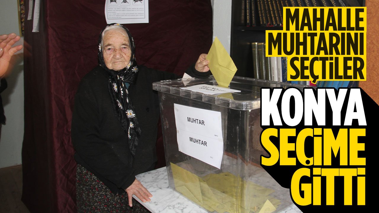 Konya'da mahalle sakinleri muhtar seçimi için sandık başına gitti