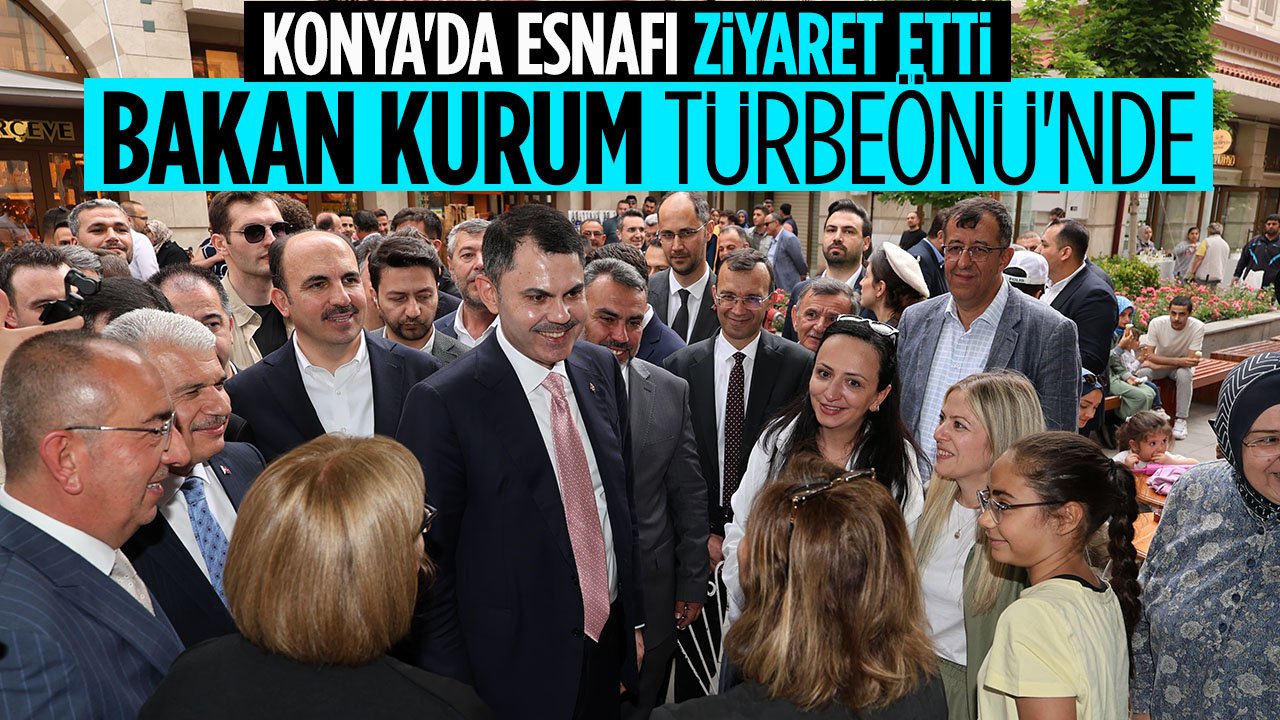 Bakan Murat Kurum Konya ziyaretinde Türbeönü Çarşısı'nda esnafla bir araya geldi