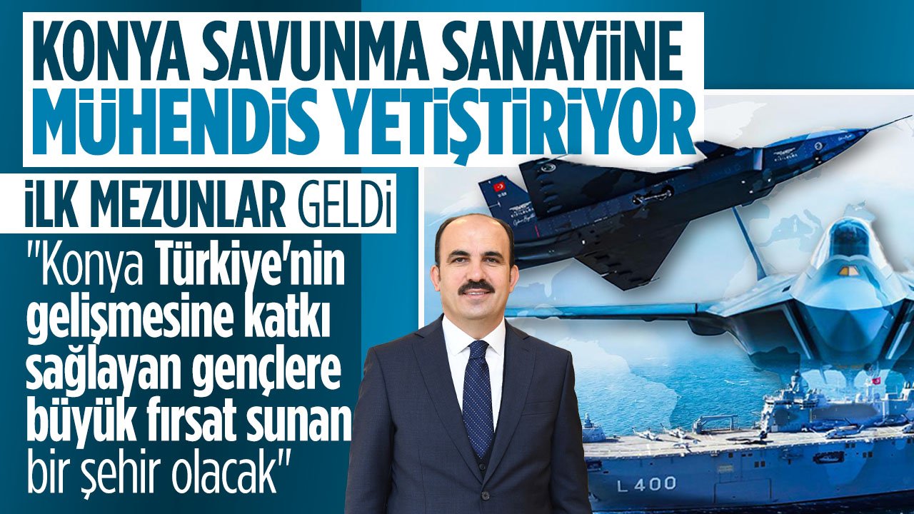 Konya'dan Türk Savunma Sanayiine mühendisler yetiştiriliyor: İlk mezunlar verildi