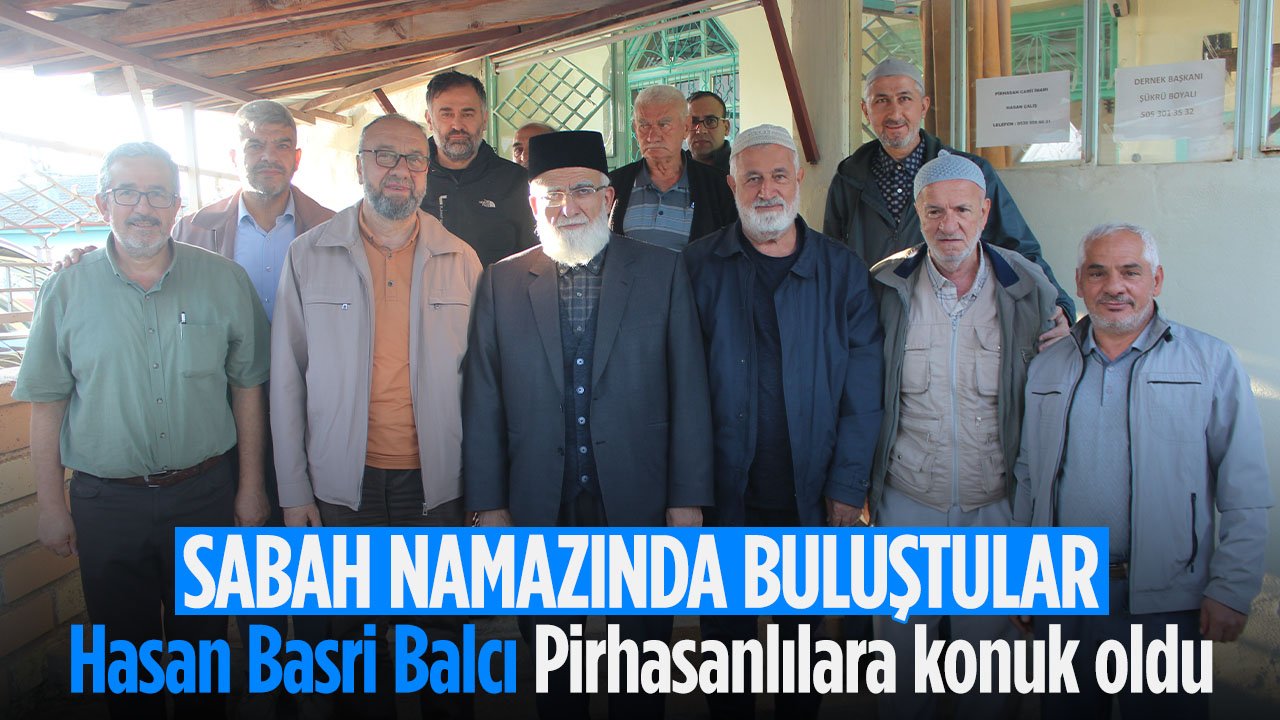 Pirhasanlılar'ın bu ayki konuğu Hasan Basri Balcı oldu