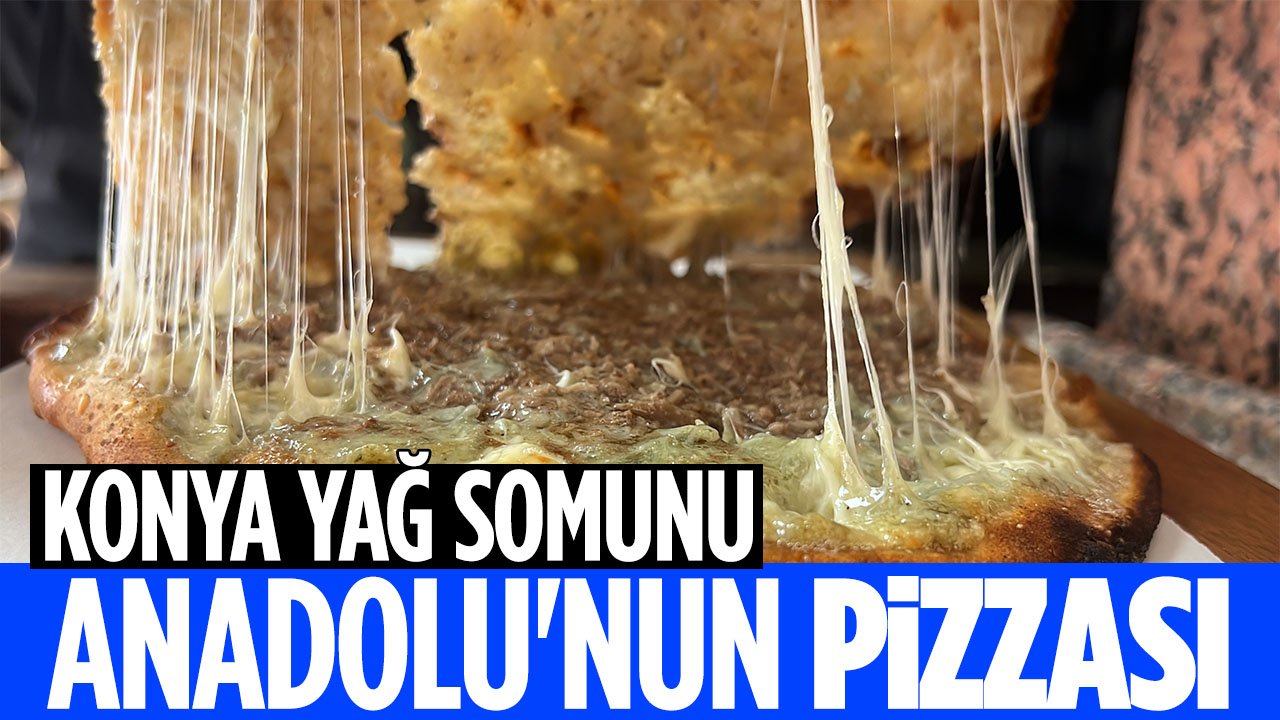Konya'da geleneksel lezzet Anadolu'nun pizzası: Yağ somunu
