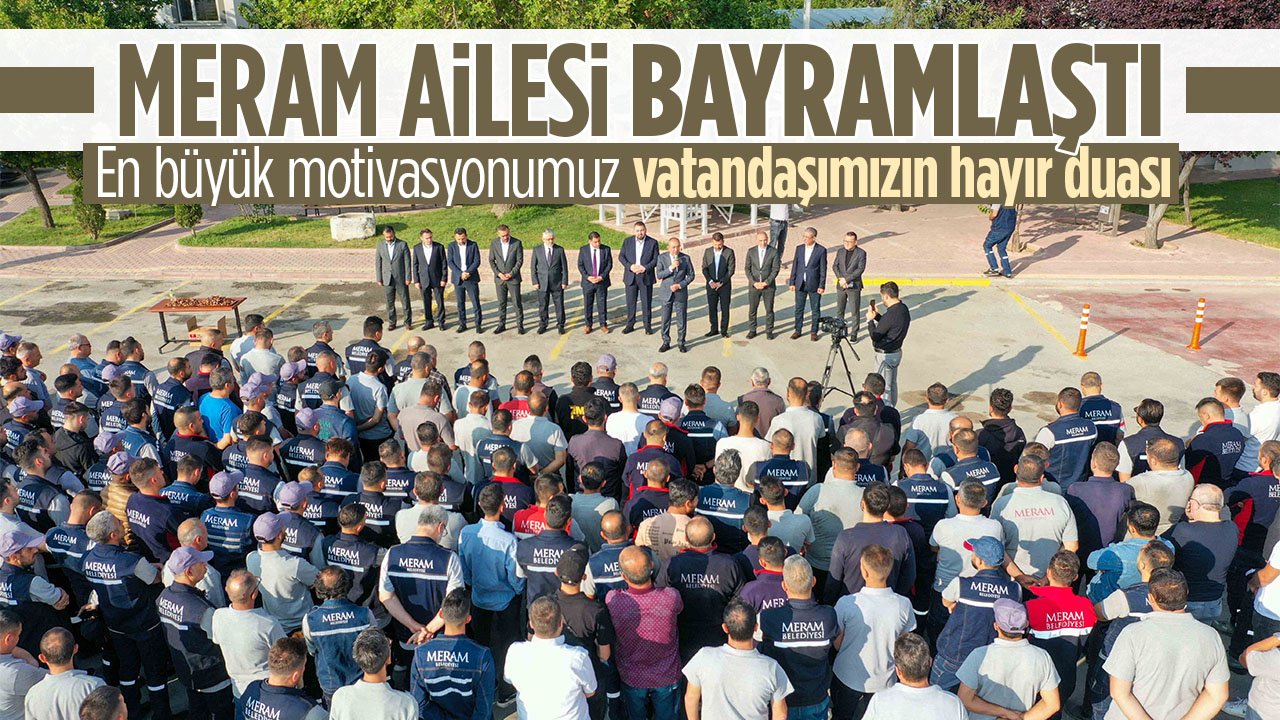 Meram Belediye Başkanı Mustafa Kavuş mesai arkadaşlarıyla bayramlaştı