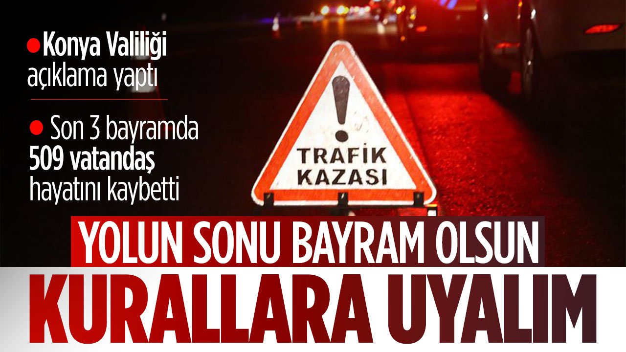 Konya Valiliği'nden açıklama: "Bir kural bir ömür yolun sonu bayram olsun"