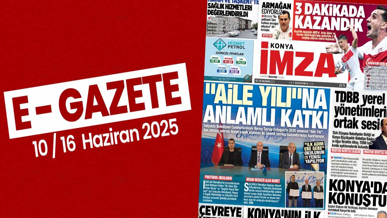 Konya İmza E-GAZETE (10 /16 Haziran 2025)