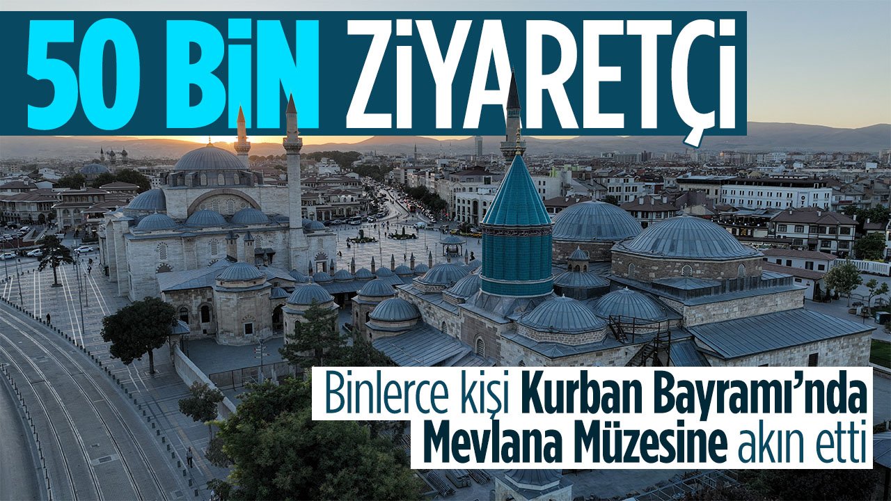 Binlerce kişi bayramda Mevlana Müzesi'ne akın etti: 50 bin 188 kişiyi ağırladı