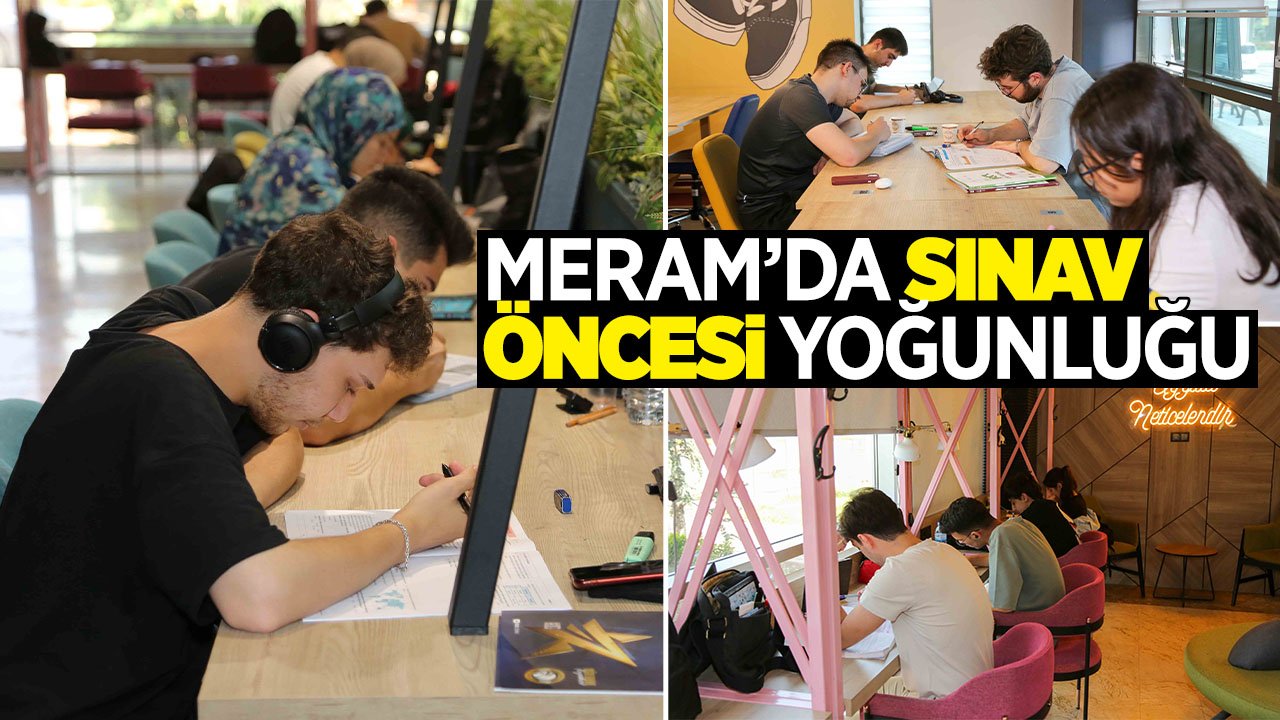 Meram'ın kütüphanelerine sınav öncesi yoğun ilgi