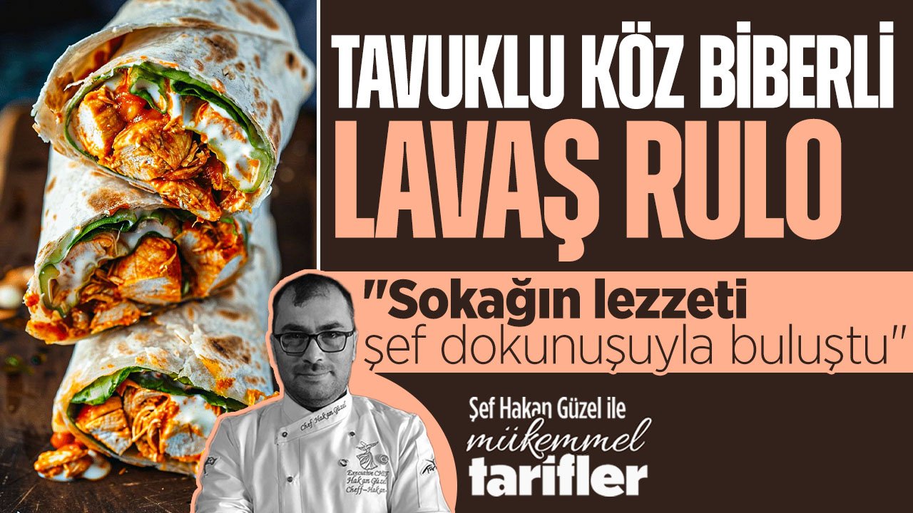 Sokağın lezzeti, şef dokunuşuyla buluşursa ne olur? Şef Hakan Güzel'den 'Tavuklu Köz Biberli Lavaş Rulo' tarifi