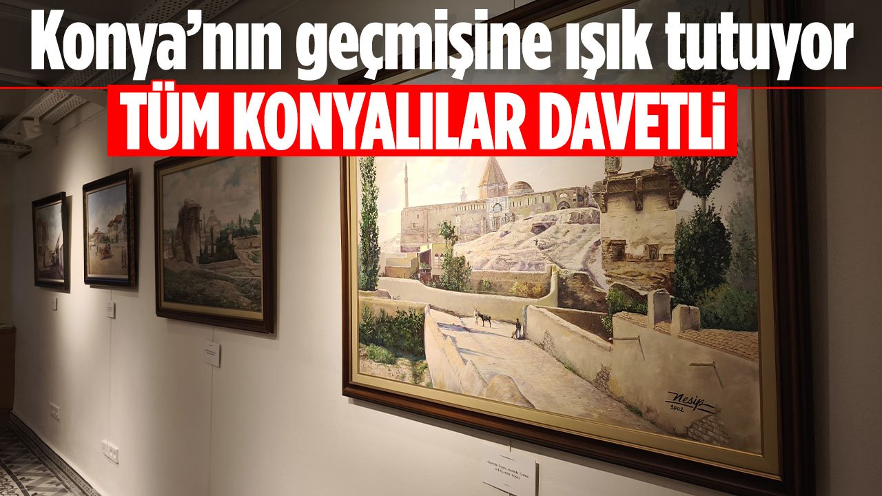 Bu sergi Konya'nın geçmişine ışık tutuyor