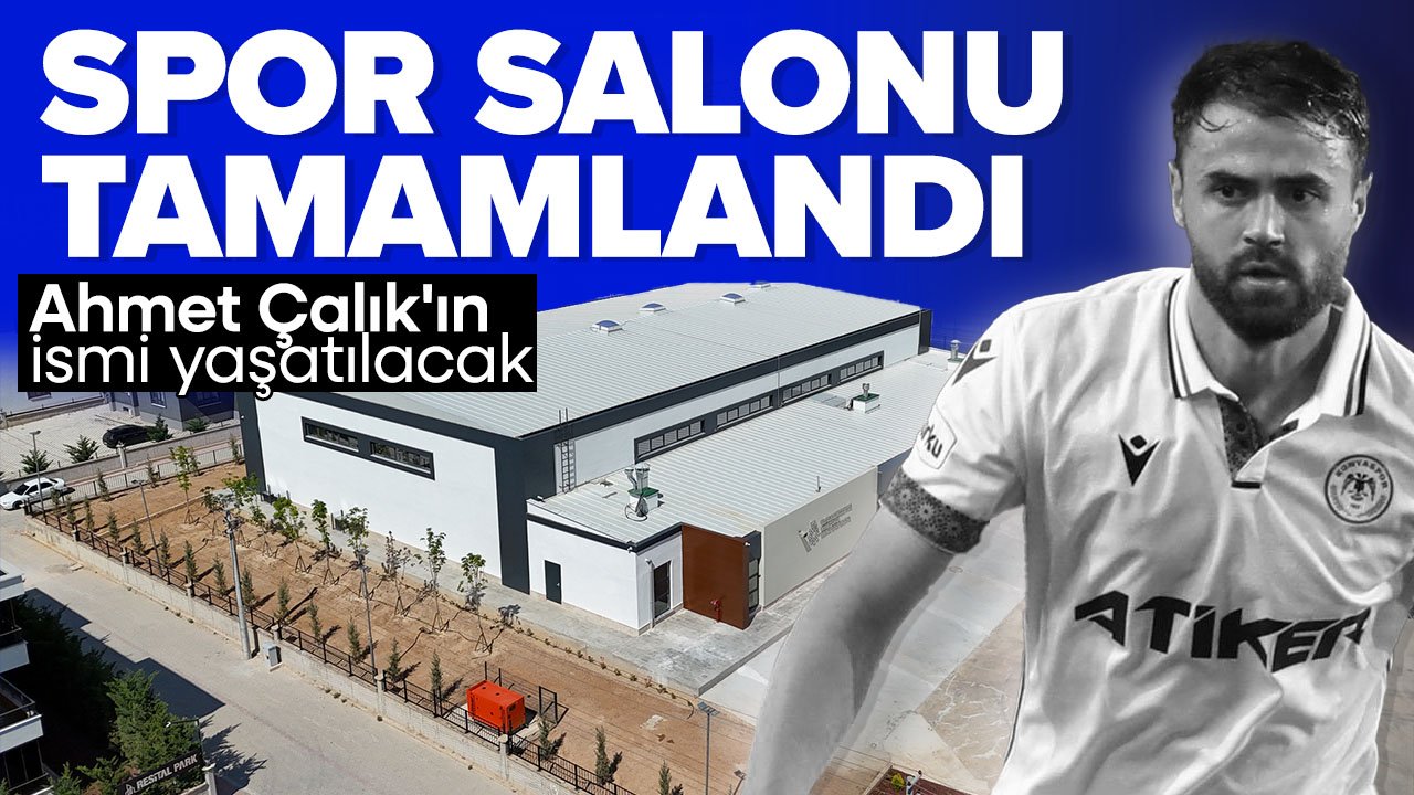 Ahmet Çalık'ın ismi Konya Spor Lisesi'nde yaşatılacak: Spor salonu tamamlandı