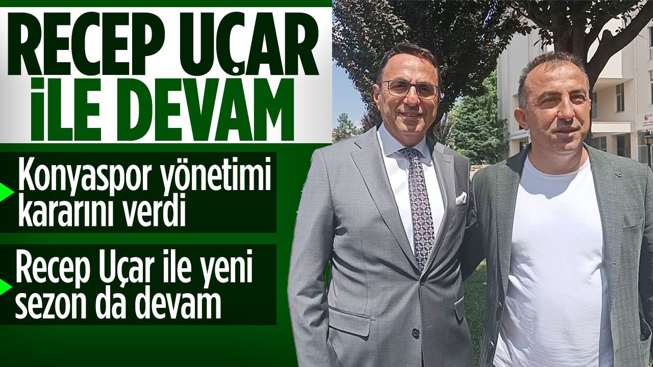 Konyaspor Yönetimi kararını verdi: Recep Uçar ile yeni sezon da devam edilecek