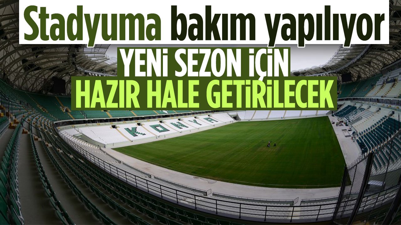 Konya Stadyumu yeni sezona hazırlanıyor