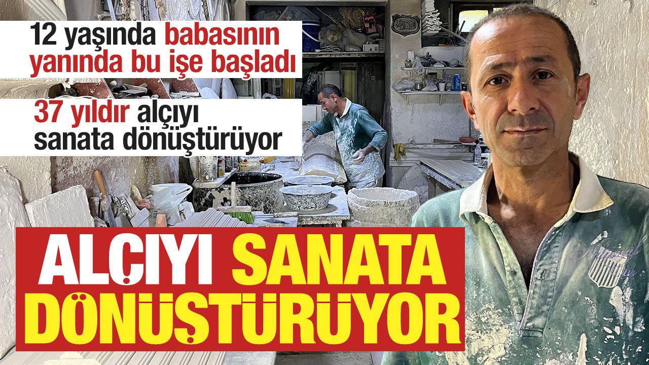 Konya'da 12 yaşında babasının yanında bu işe başladı: 37 yıldır alçıyı sanata dönüştürüyor