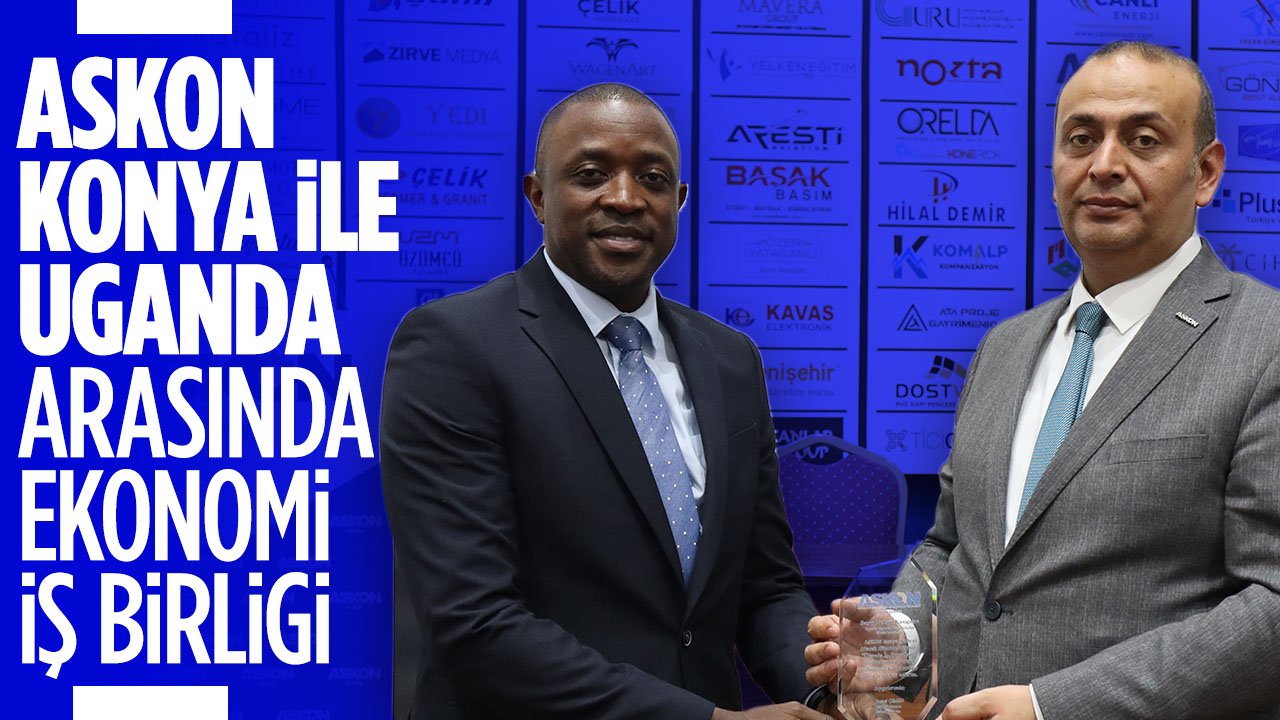 ASKON Konya'da Uganda ile ekonomik iş birliği masaya yatırıldı