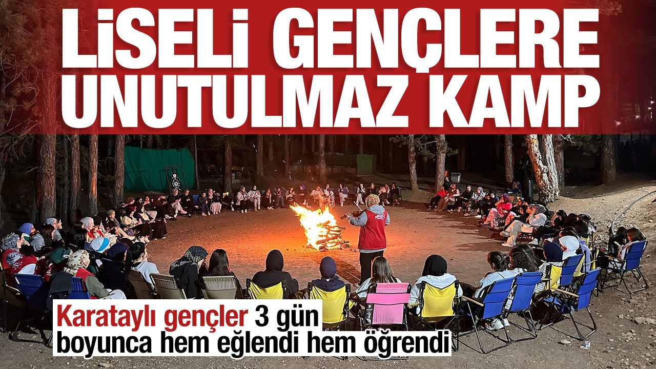 Karatay Gençlik Meclisi'nden liseli gençlere unutulmaz kamp