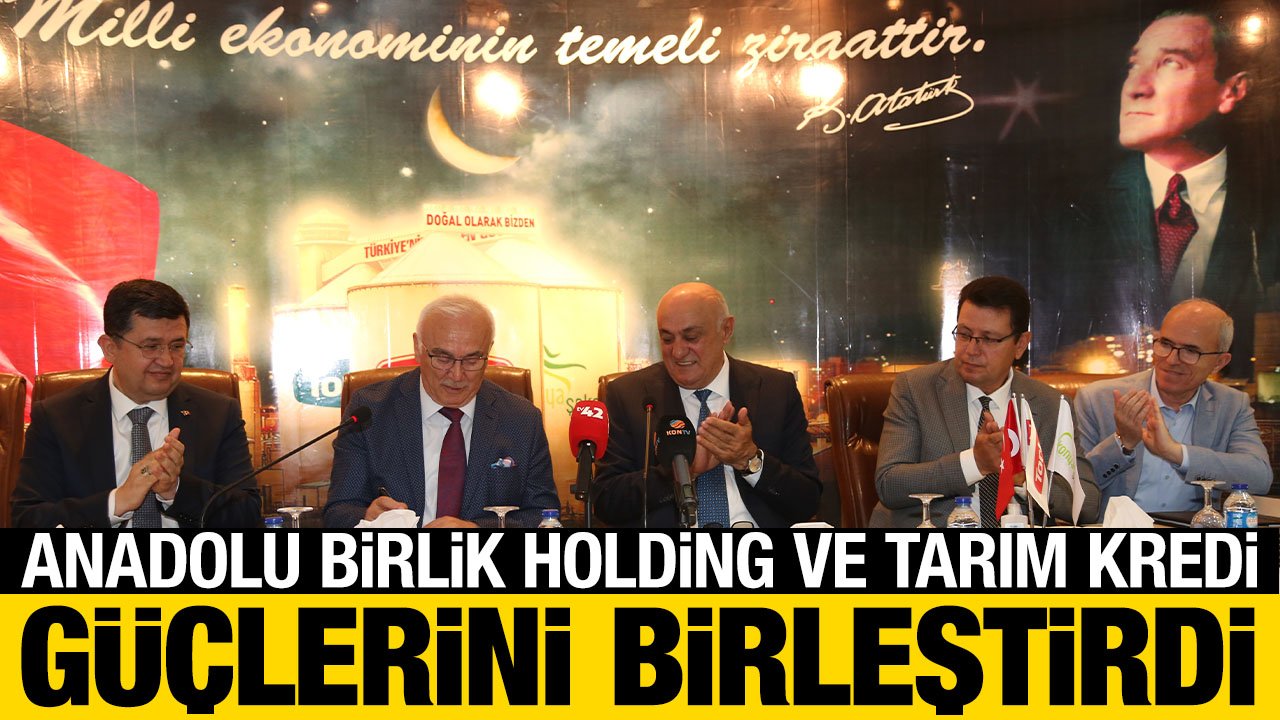 İmzalar atıldı: Anadolu Birlik Holding ve Tarım Kredi güçlerini birleştirdi