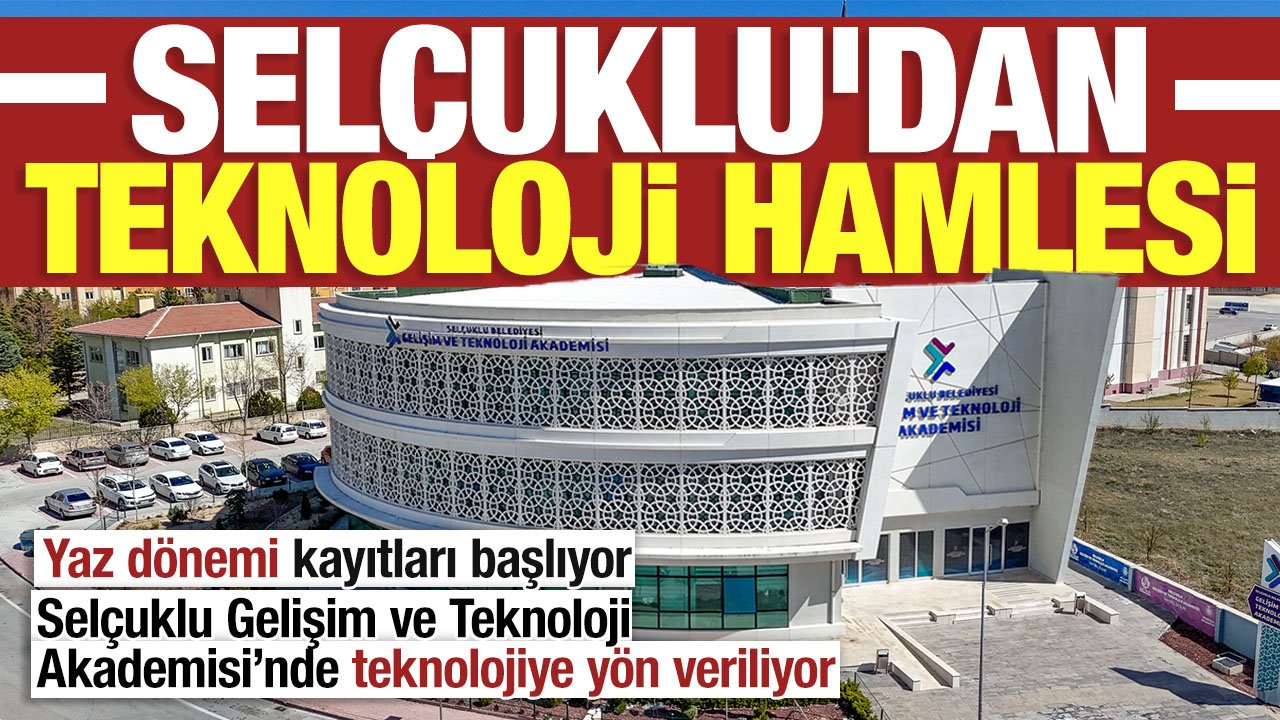 Selçuklu'dan teknoloji hamlesi: Yaz dönemi kayıtları başlıyor