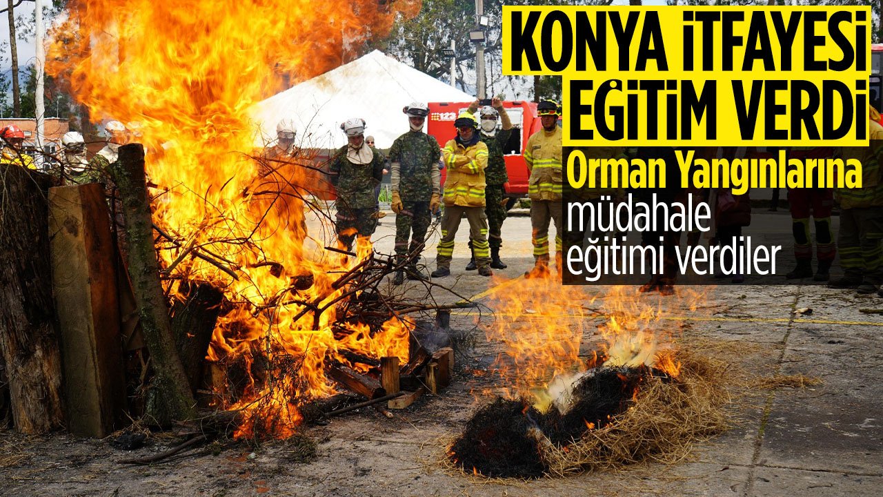 Konya İtfaiyesi TİKA iş birliğinde Kolombiya'ya gitti: “Orman Yangınlarına Müdahale Eğitimi” verdi
