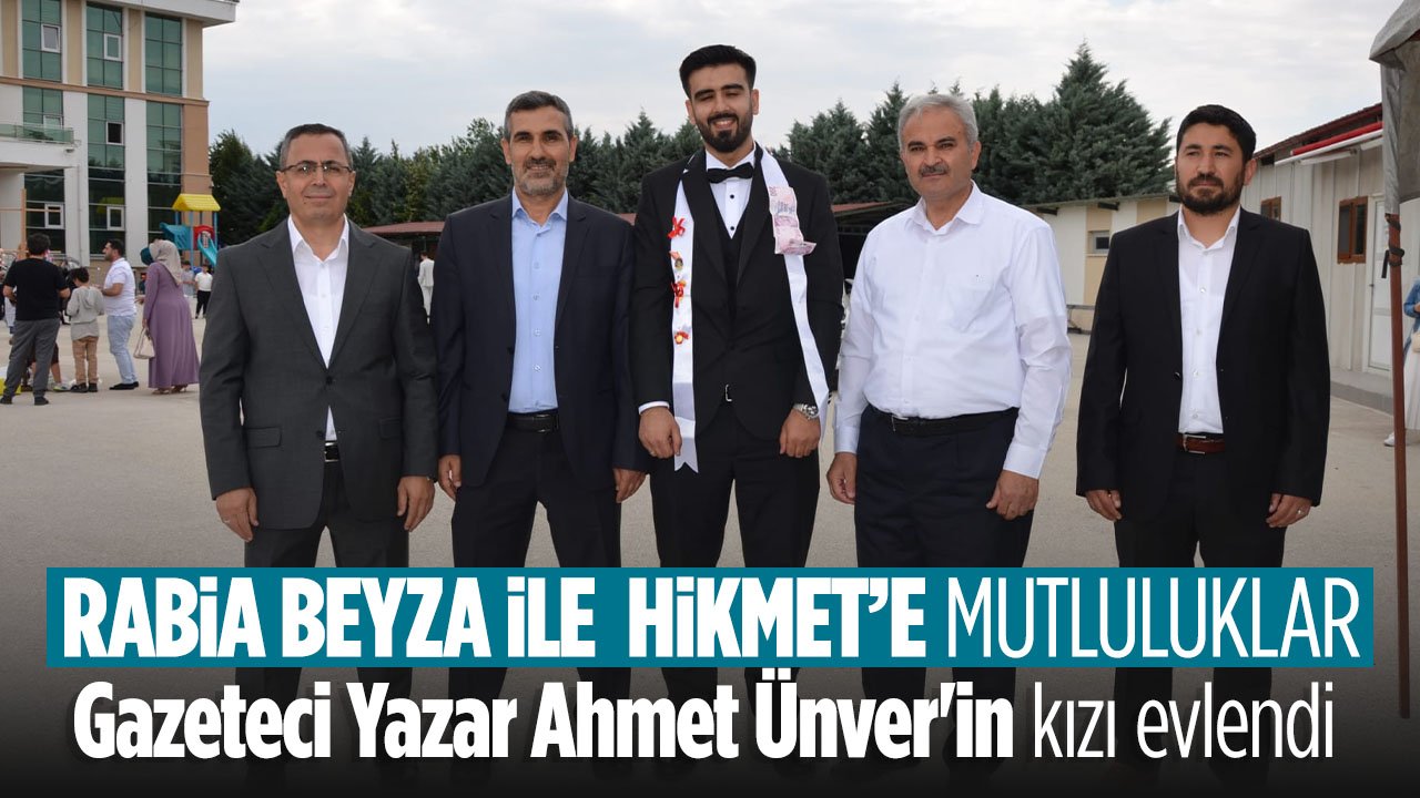 Gazeteci Yazar Ahmet Ünver'in Kızı Rabia Beyza dünyaevine girdi