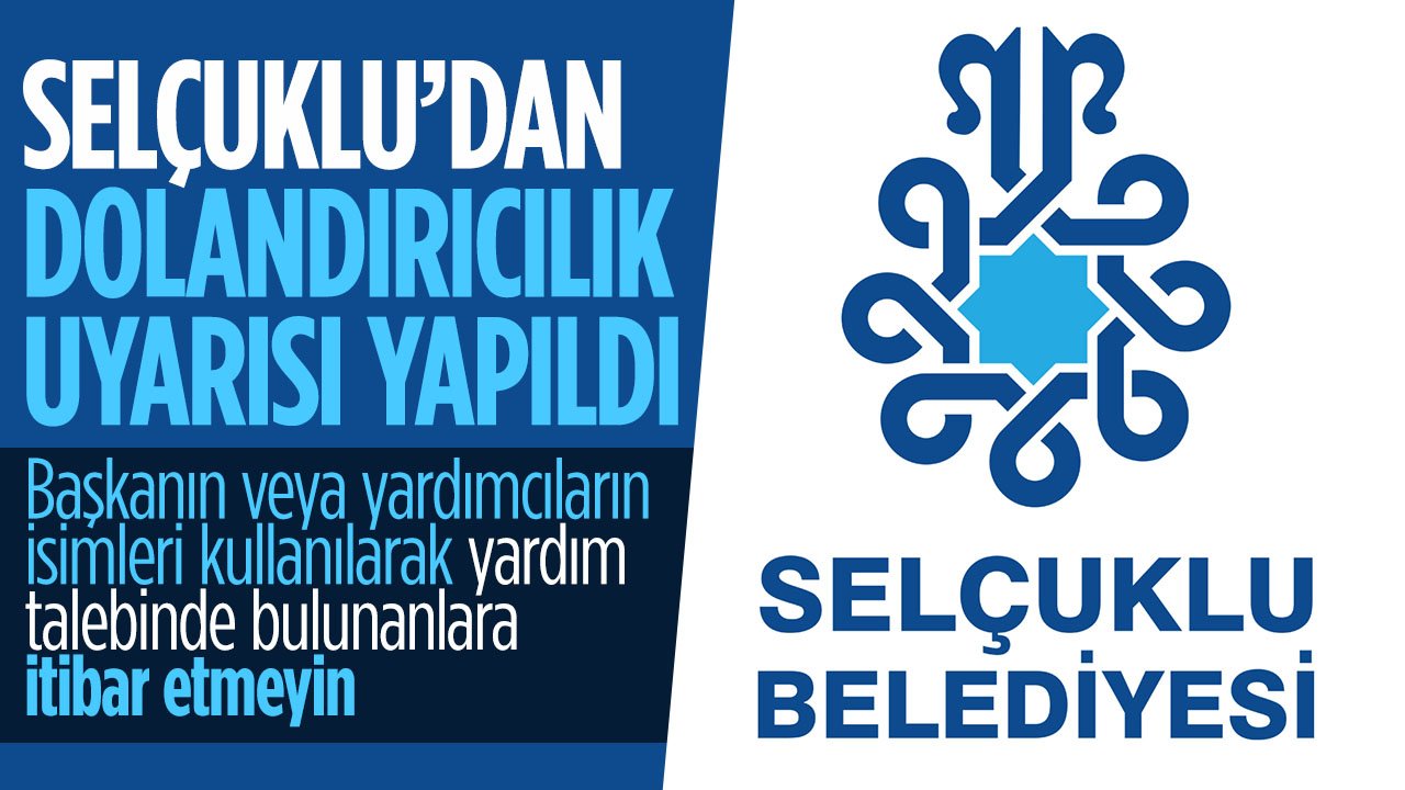 Selçuklu Belediyesi'nden dolandırıcılık uyarısı yapıldı