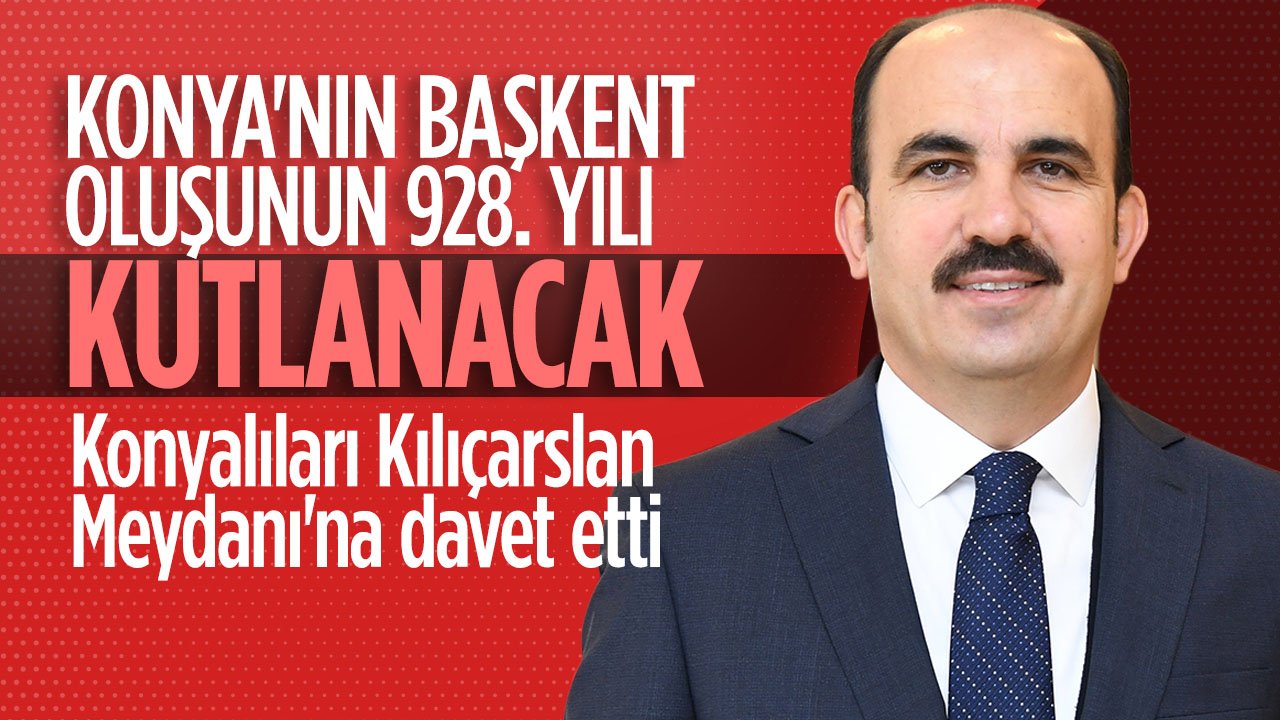 Konya'nın Türkiye Selçuklu Devleti'ne başşehir oluşunun 928. yılı kutlanacak