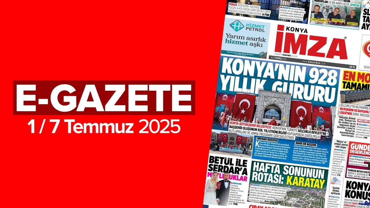 Konya İmza E-GAZETE 1 / 7 Temmuz 2025