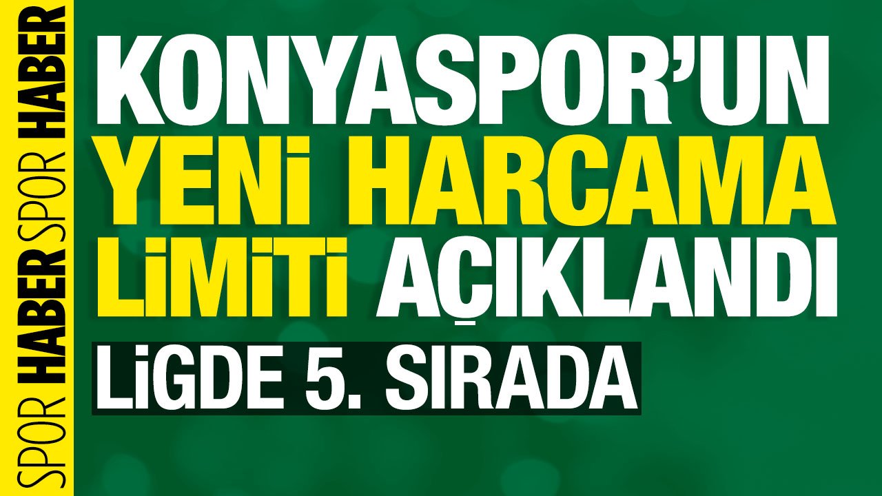 En yüksek beşinci harcama limiti Konyaspor'da