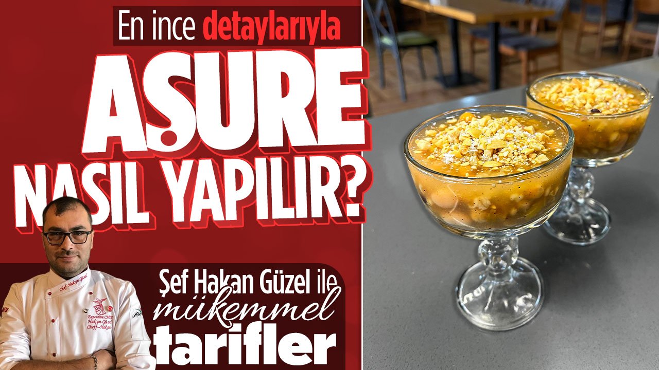 En ince detaylarıyla aşure nasıl yapılır: Şef Hakan Güzel ile mükemmel tarifler