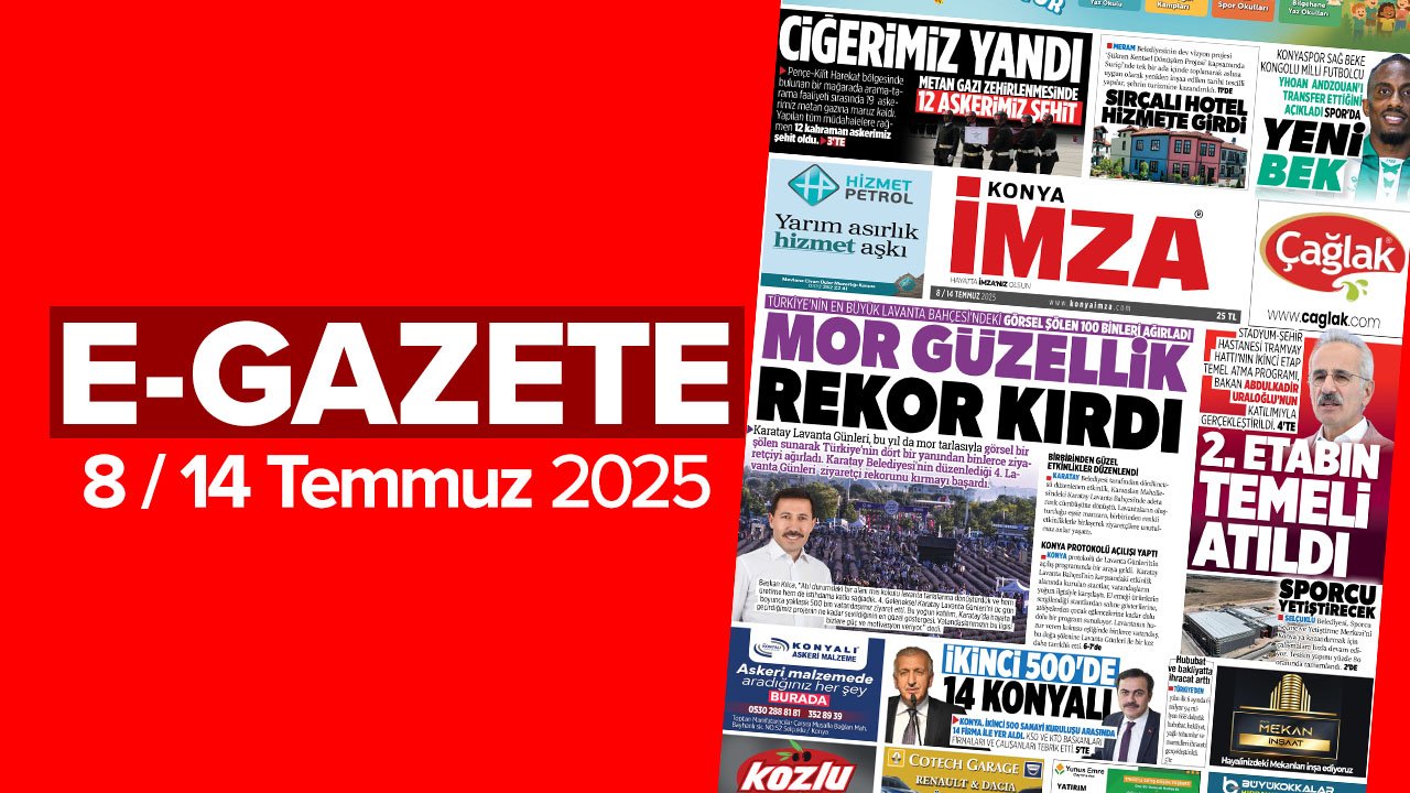 Konya İmza E-GAZETE 8 / 14 Temmuz 2025