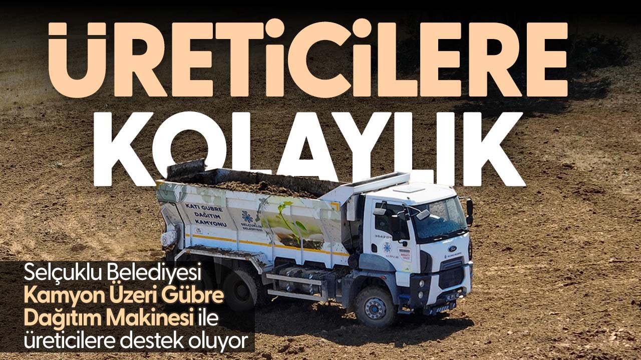 Selçuklu Belediyesi'nden üreticilere kolaylık: Kamyon Üzeri Gübre Dağıtım Makinesi hizmet veriyor