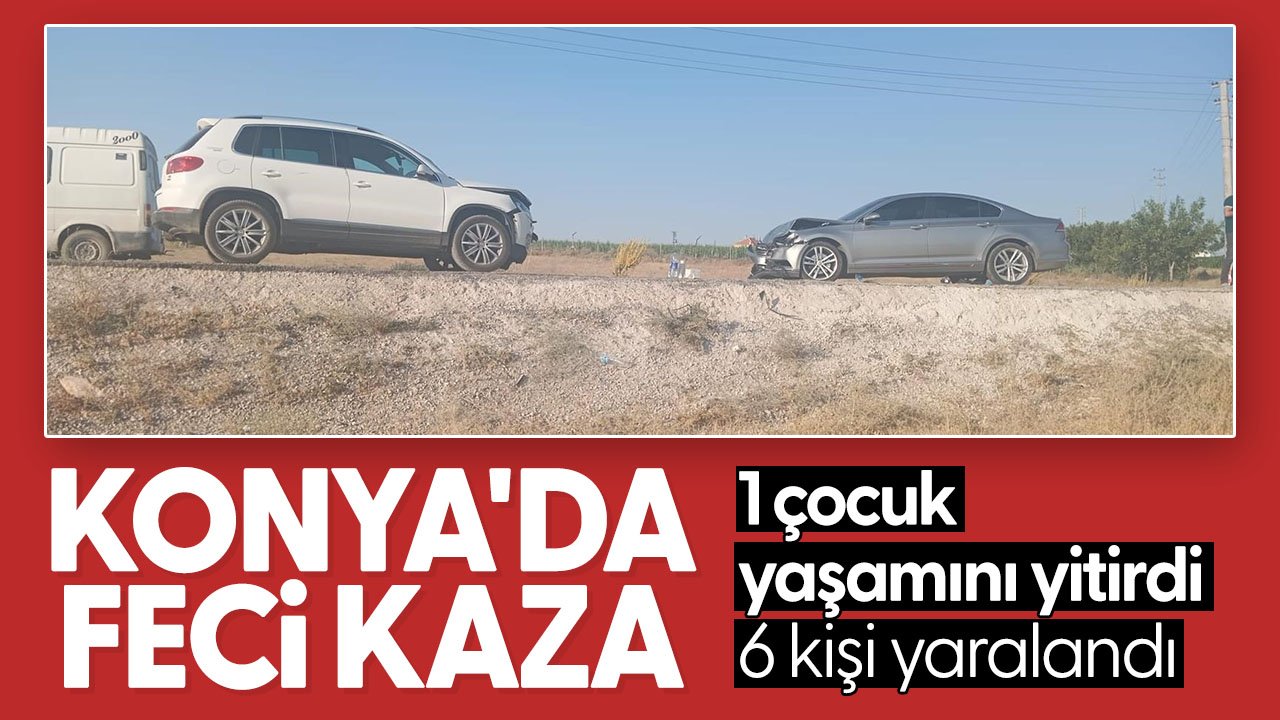 Konya'da feci kaza: 1 çocuk hayatını kaybetti 6 da yaralı var
