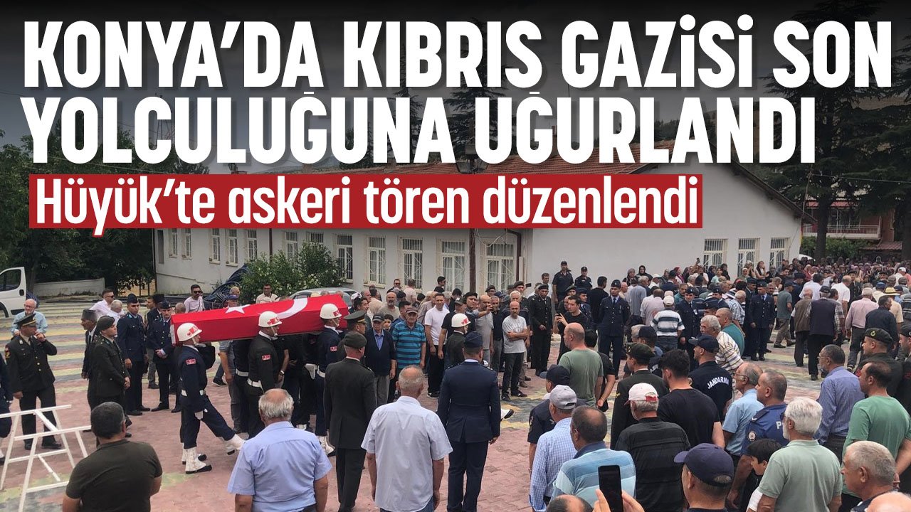 Hüyük'te Kıbrıs gazisi askeri törenle son yolculuğuna uğurlandı