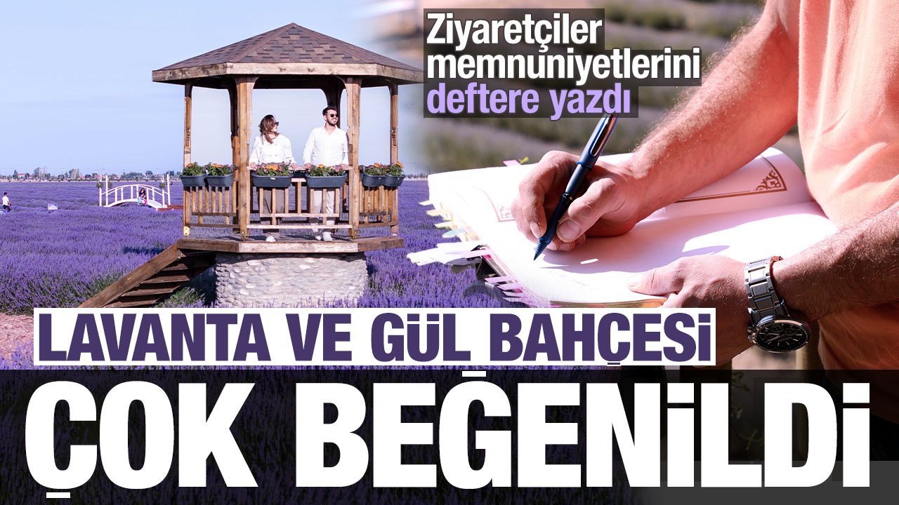 Ziyaretçiler hatıra defterini doldurdu: Karatay'da Lavanta ve Gül Bahçesi çok beğenildi