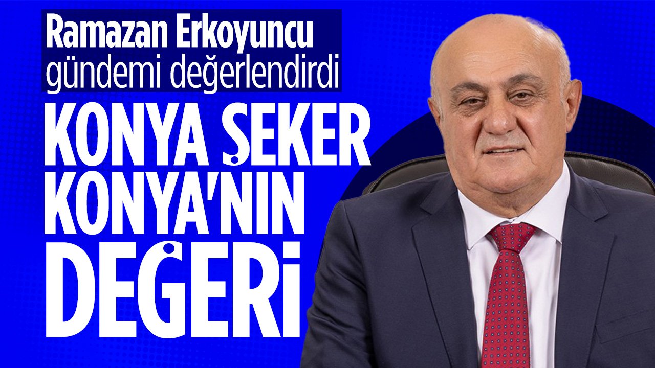 Ramazan Erkoyuncu kayyım iddialarını yalanladı! Konya Şeker Enerjiden çıkmak istiyor