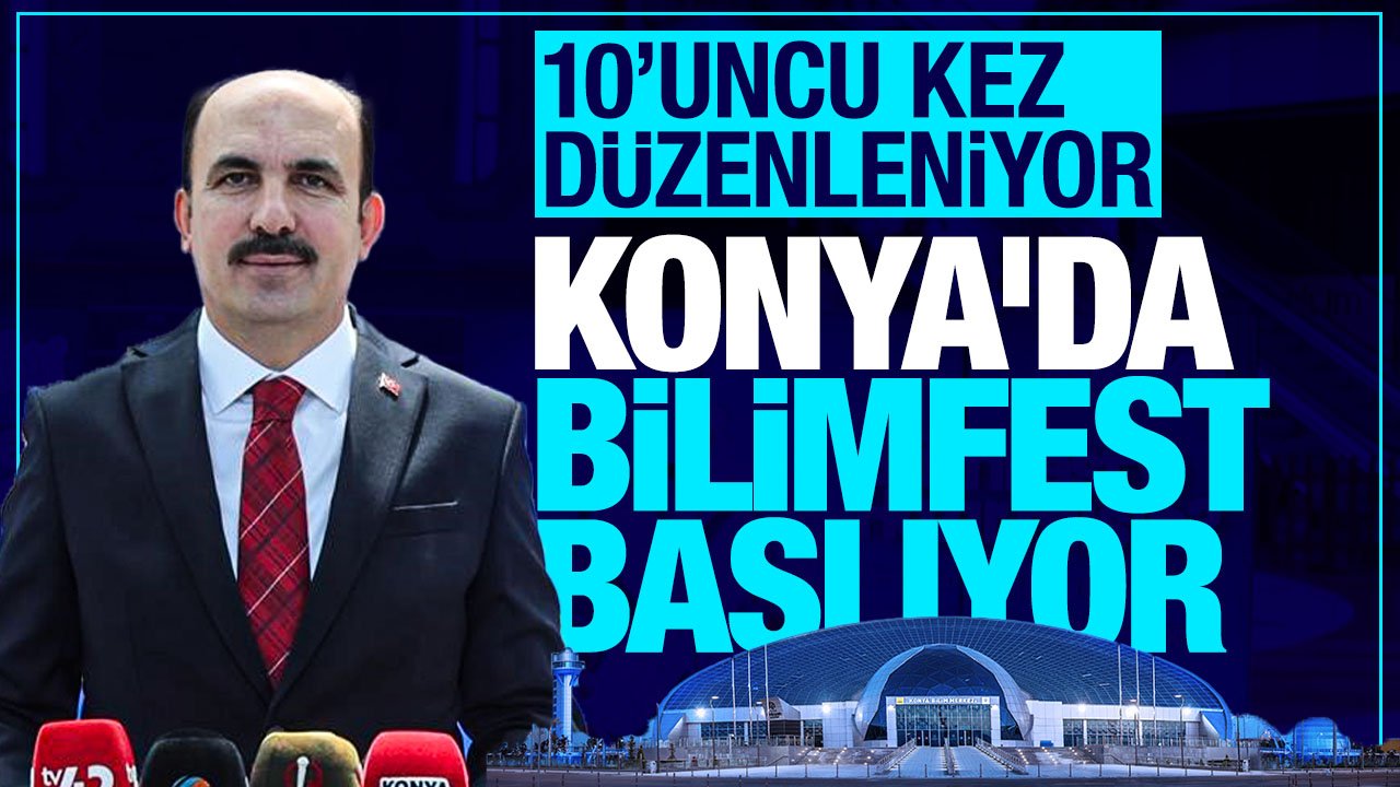 Konya Bilim Festivali başlıyor: 3 gün boyunca bilimin kalbi Konya'da atacak