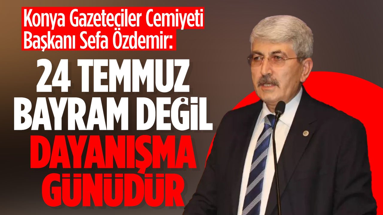 KGC Başkanı Özdemir: "24 Temmuz Bayram Değil Dayanışmadır"