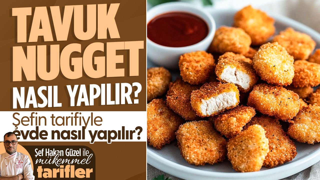 Tavuk Nugget nasıl yapılır? Şef Hakan Güzel ile mükemmel tarifler