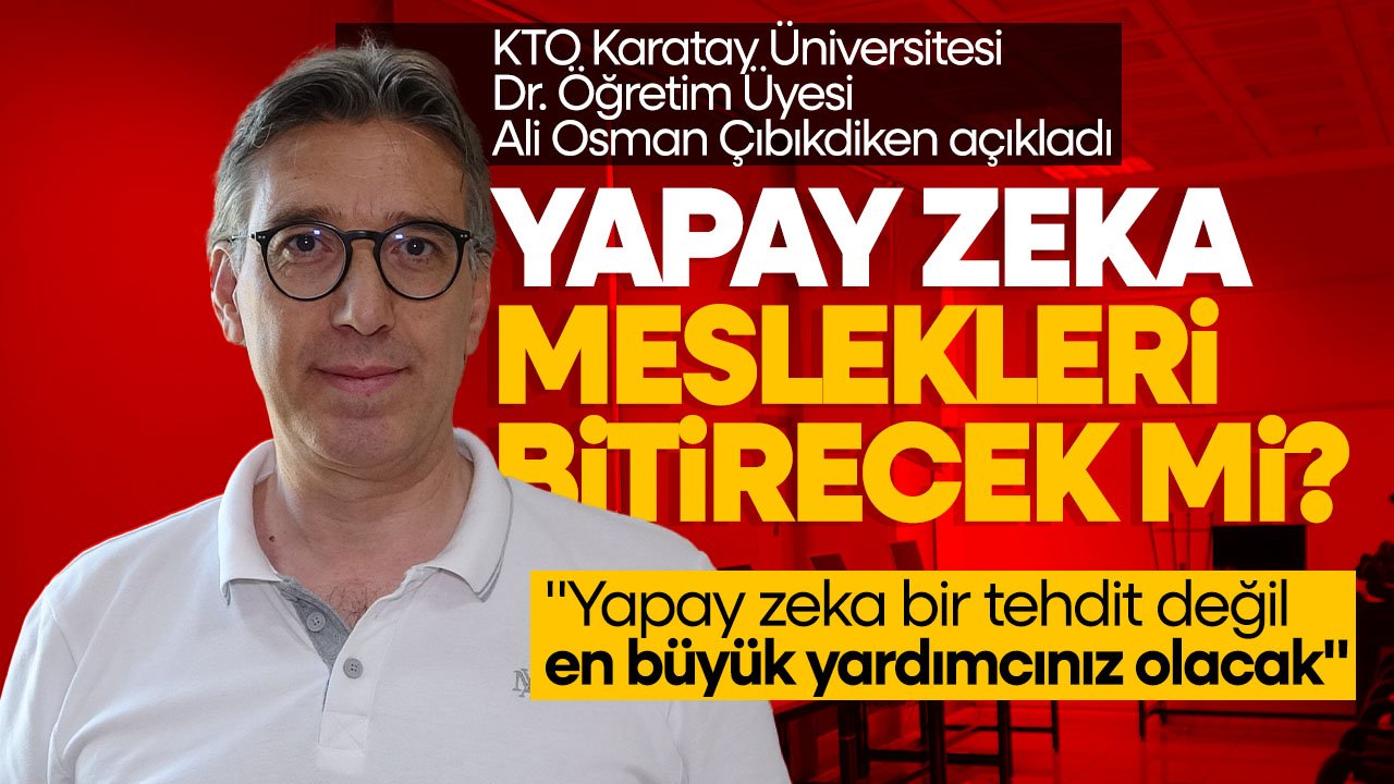 Yapay zeka meslekleri bitirecek mi? Uzmanı açıkladı: 'Yapay zeka bir tehdit değil büyük yardımcınız olacak'