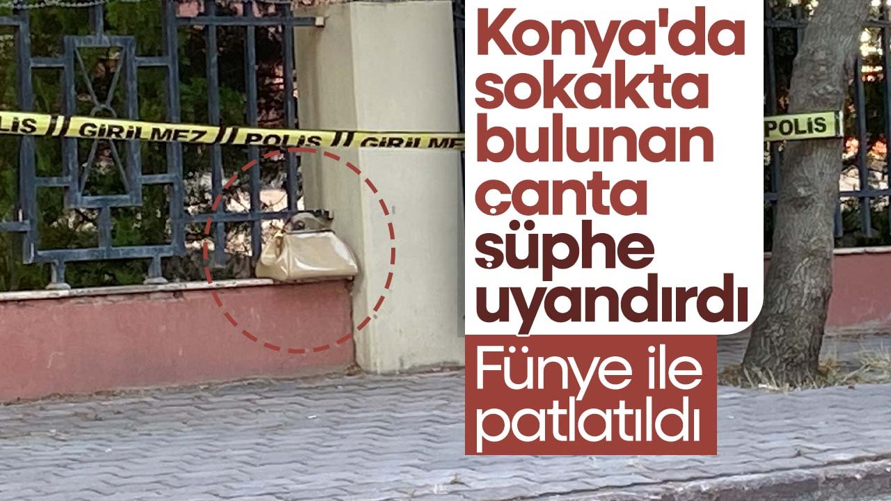 Konya'da sokakta bulunan çanta şüphe uyandırdı! Fünye ile patlatıldı