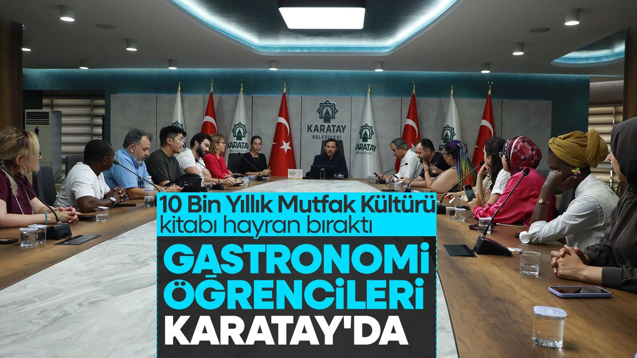 Yabancı gastronomi öğrencileri Karatay'da: Şehrin 10 bin yıllık zengin mutfak kültürünü tanıttılar